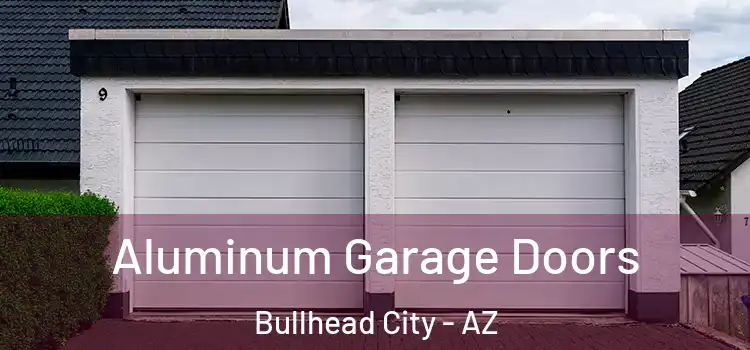  Aluminum Garage Doors Bullhead City - AZ