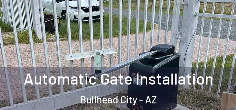 Automatic Gate Installation Bullhead City - AZ
