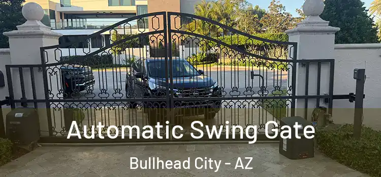 Automatic Swing Gate Bullhead City - AZ