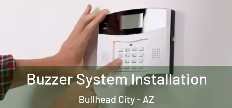 Buzzer System Installation Bullhead City - AZ