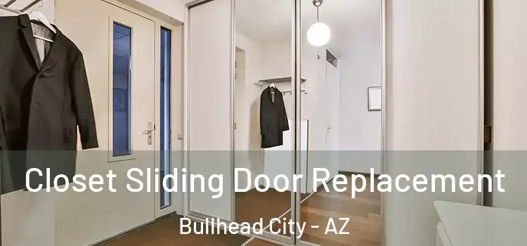 Closet Sliding Door Replacement Bullhead City - AZ