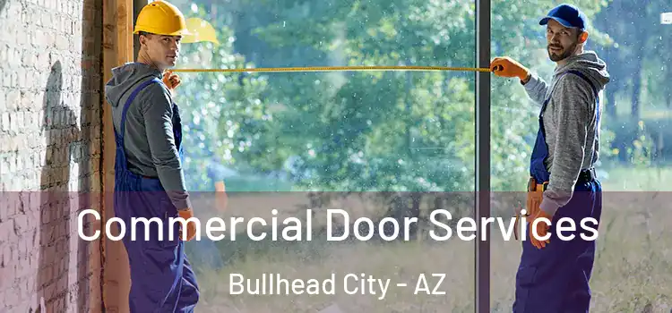 Commercial Door Services Bullhead City - AZ