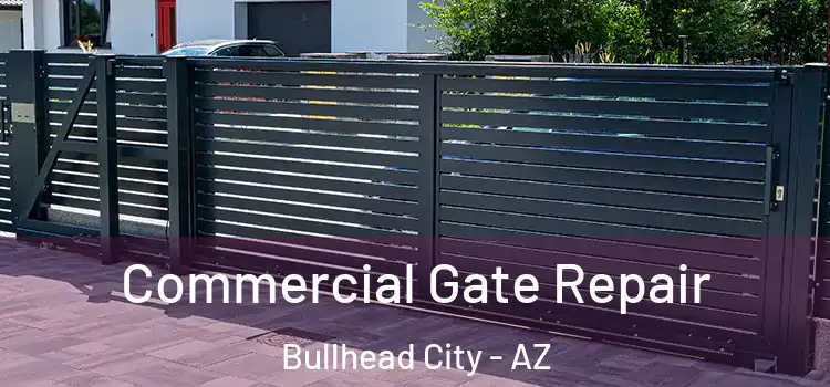 Commercial Gate Repair Bullhead City - AZ