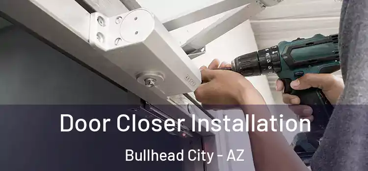 Door Closer Installation Bullhead City - AZ