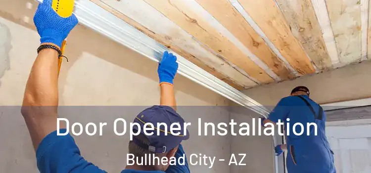 Door Opener Installation Bullhead City - AZ