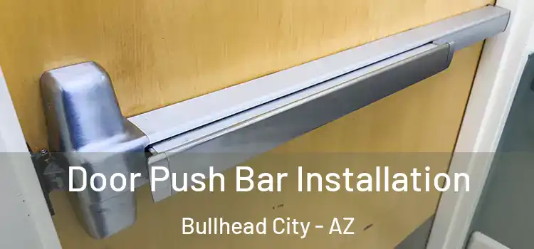  Door Push Bar Installation Bullhead City - AZ