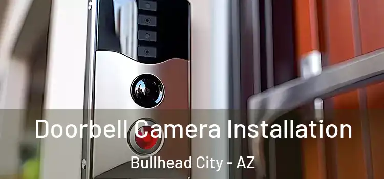  Doorbell Camera Installation Bullhead City - AZ