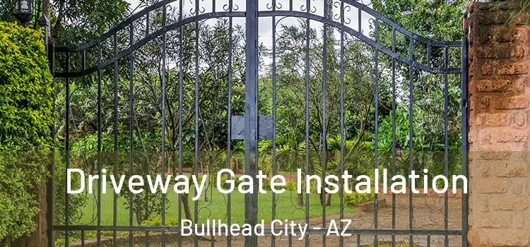 Driveway Gate Installation Bullhead City - AZ