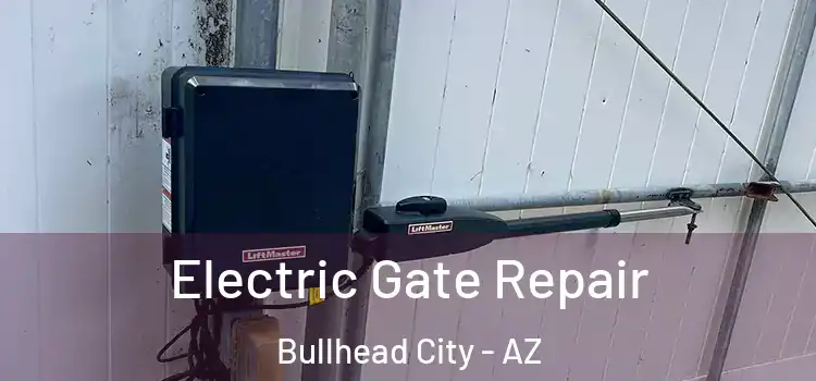 Electric Gate Repair Bullhead City - AZ