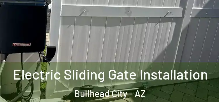  Electric Sliding Gate Installation Bullhead City - AZ