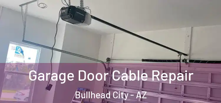  Garage Door Cable Repair Bullhead City - AZ