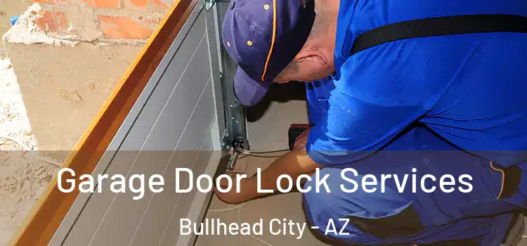 Garage Door Lock Services Bullhead City - AZ