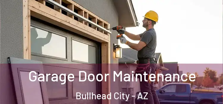 Garage Door Maintenance Bullhead City - AZ