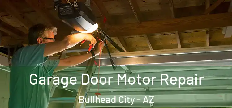  Garage Door Motor Repair Bullhead City - AZ
