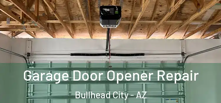  Garage Door Opener Repair Bullhead City - AZ