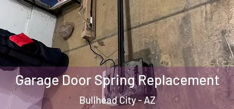  Garage Door Spring Replacement Bullhead City - AZ