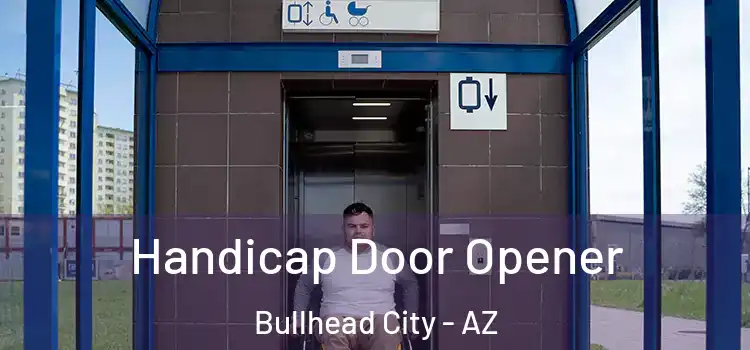 Handicap Door Opener Bullhead City - AZ