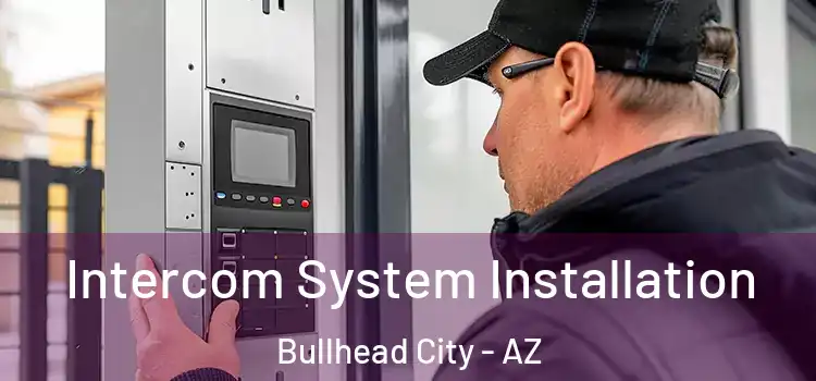 Intercom System Installation Bullhead City - AZ