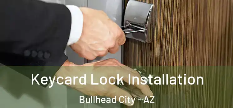Keycard Lock Installation Bullhead City - AZ