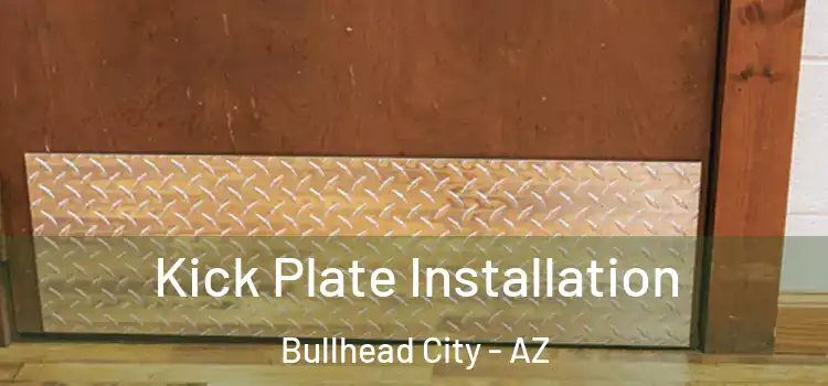 Kick Plate Installation Bullhead City - AZ