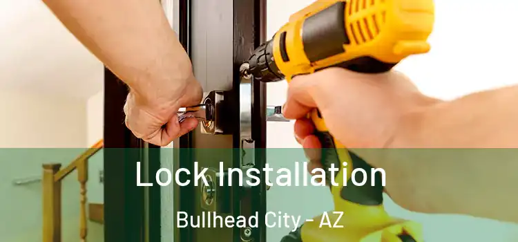 Lock Installation Bullhead City - AZ