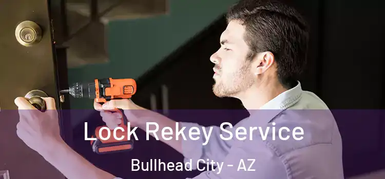 Lock Rekey Service Bullhead City - AZ