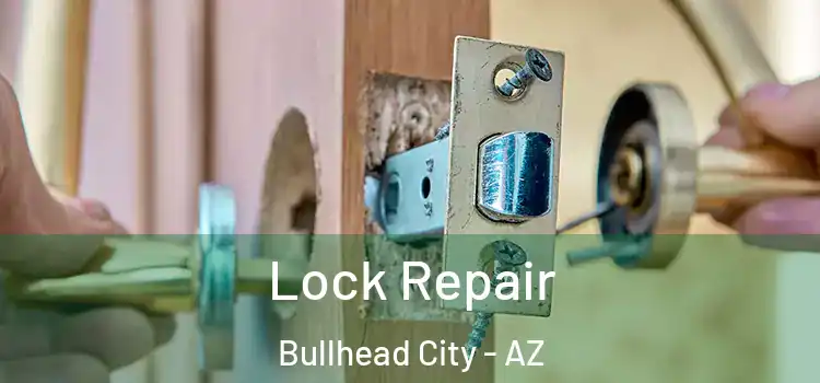 Lock Repair Bullhead City - AZ