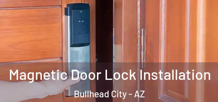  Magnetic Door Lock Installation Bullhead City - AZ