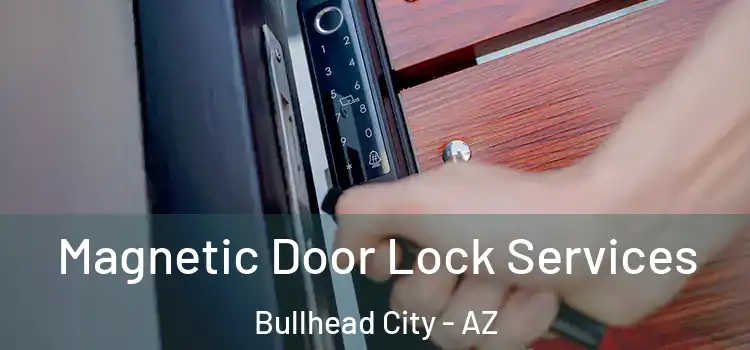 Magnetic Door Lock Services Bullhead City - AZ