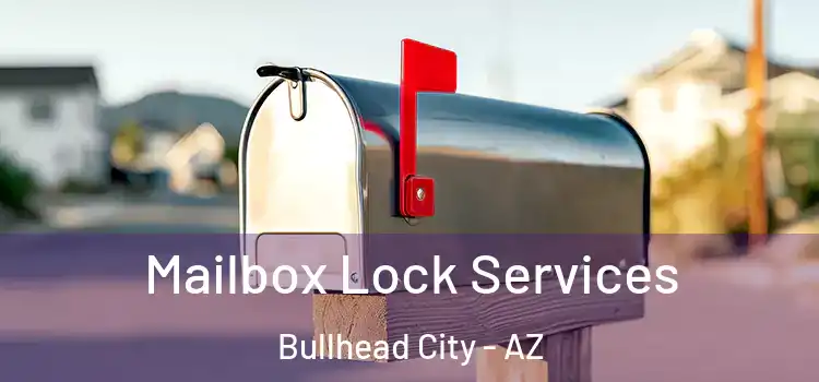 Mailbox Lock Services Bullhead City - AZ