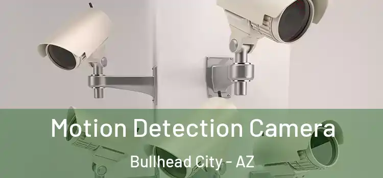  Motion Detection Camera Bullhead City - AZ