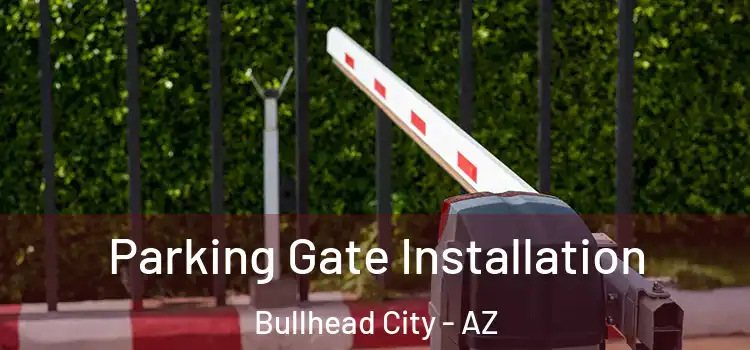  Parking Gate Installation Bullhead City - AZ