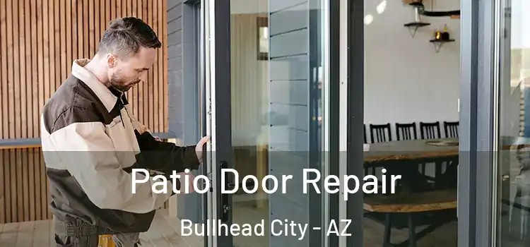 Patio Door Repair Bullhead City - AZ