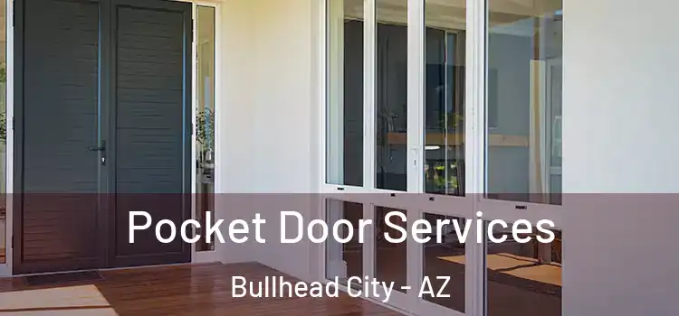 Pocket Door Services Bullhead City - AZ