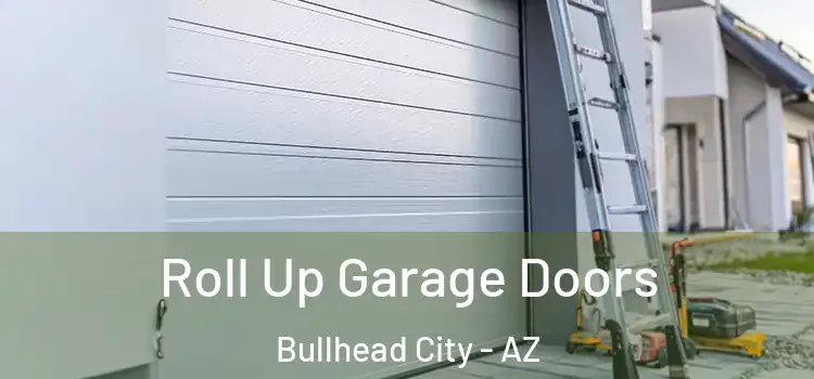  Roll Up Garage Doors Bullhead City - AZ
