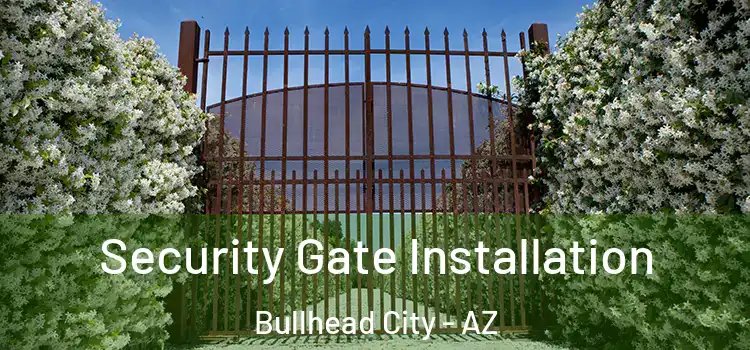 Security Gate Installation Bullhead City - AZ