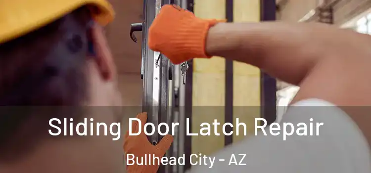 Sliding Door Latch Repair Bullhead City - AZ