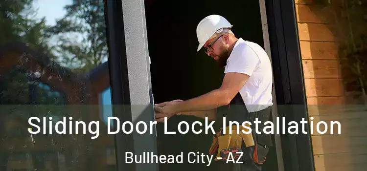 Sliding Door Lock Installation Bullhead City - AZ