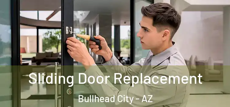  Sliding Door Replacement Bullhead City - AZ
