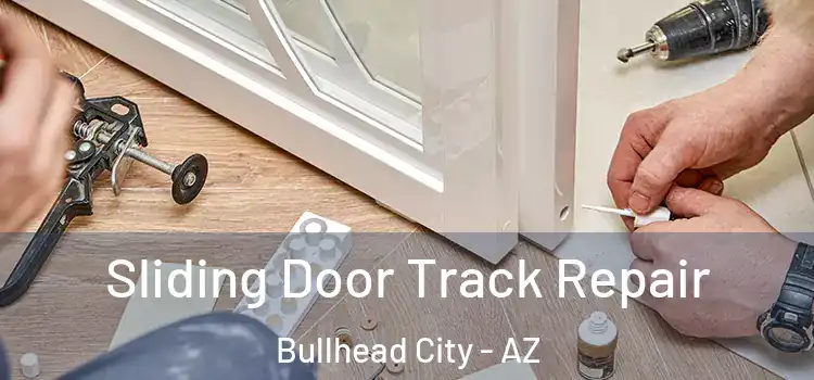 Sliding Door Track Repair Bullhead City - AZ