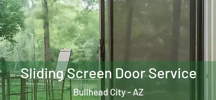 Sliding Screen Door Service Bullhead City - AZ