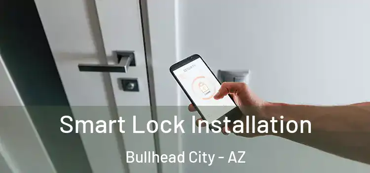 Smart Lock Installation Bullhead City - AZ