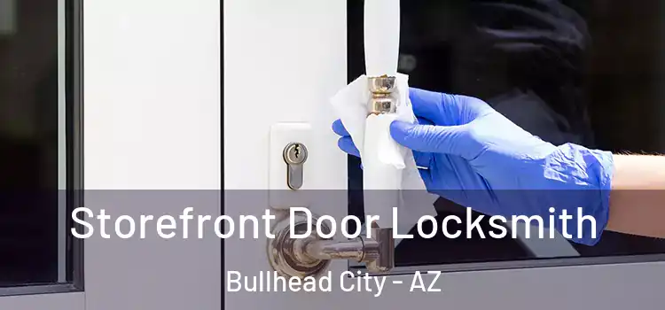  Storefront Door Locksmith Bullhead City - AZ