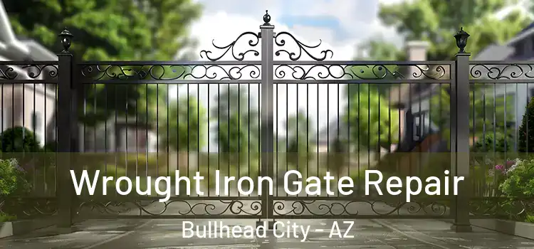 Wrought Iron Gate Repair Bullhead City - AZ